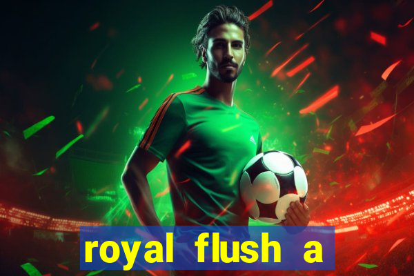 royal flush a maior jogada do poker